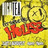 High Tea - LET THERE BE HOUSE
