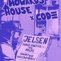 Howard's House X Code w/Jelsen, Fabio Santos, Malps, + Support