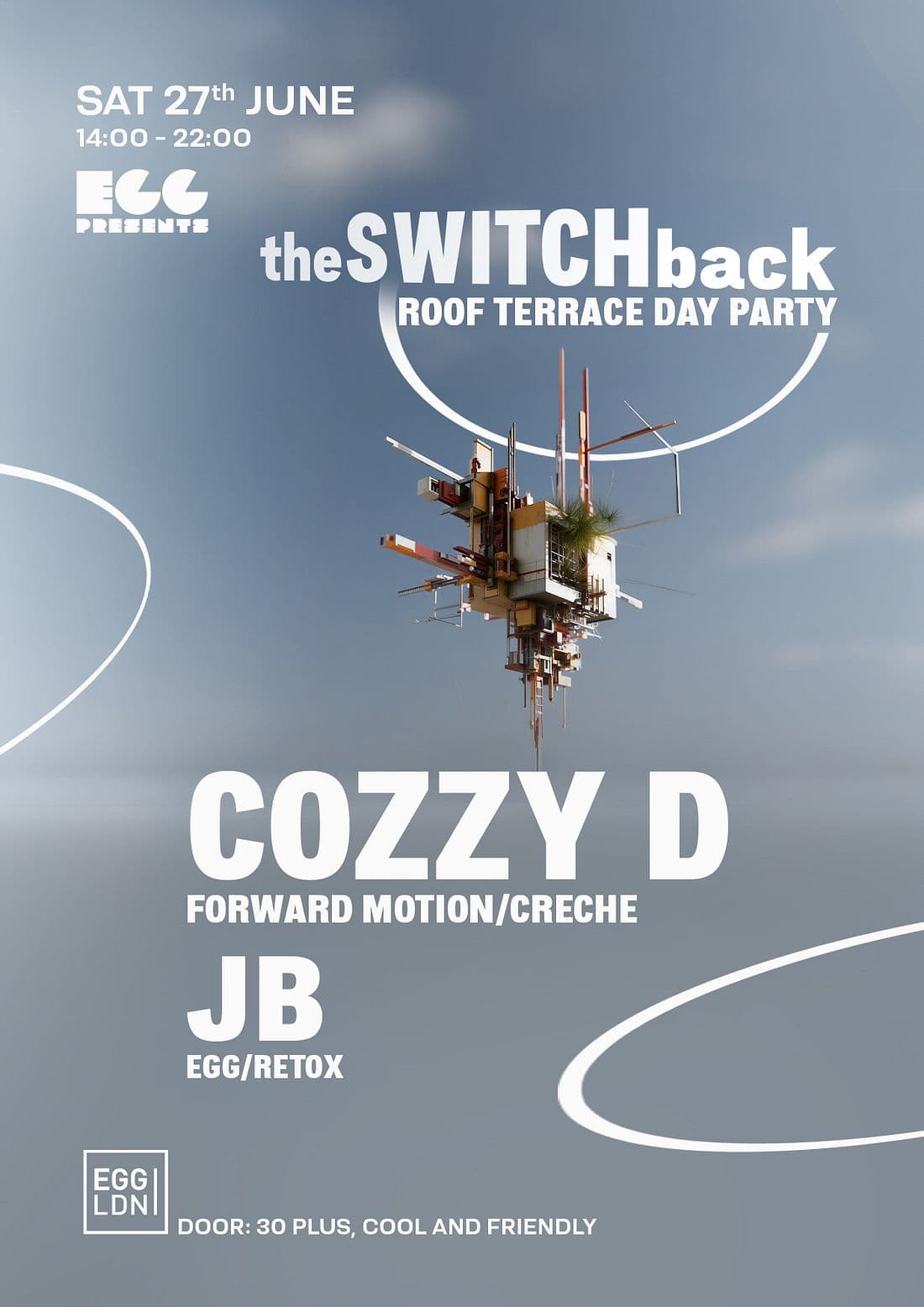 Egg LDN Pres: The Switchback Roof Top Party – Cozzy D, JB (30+ Event)