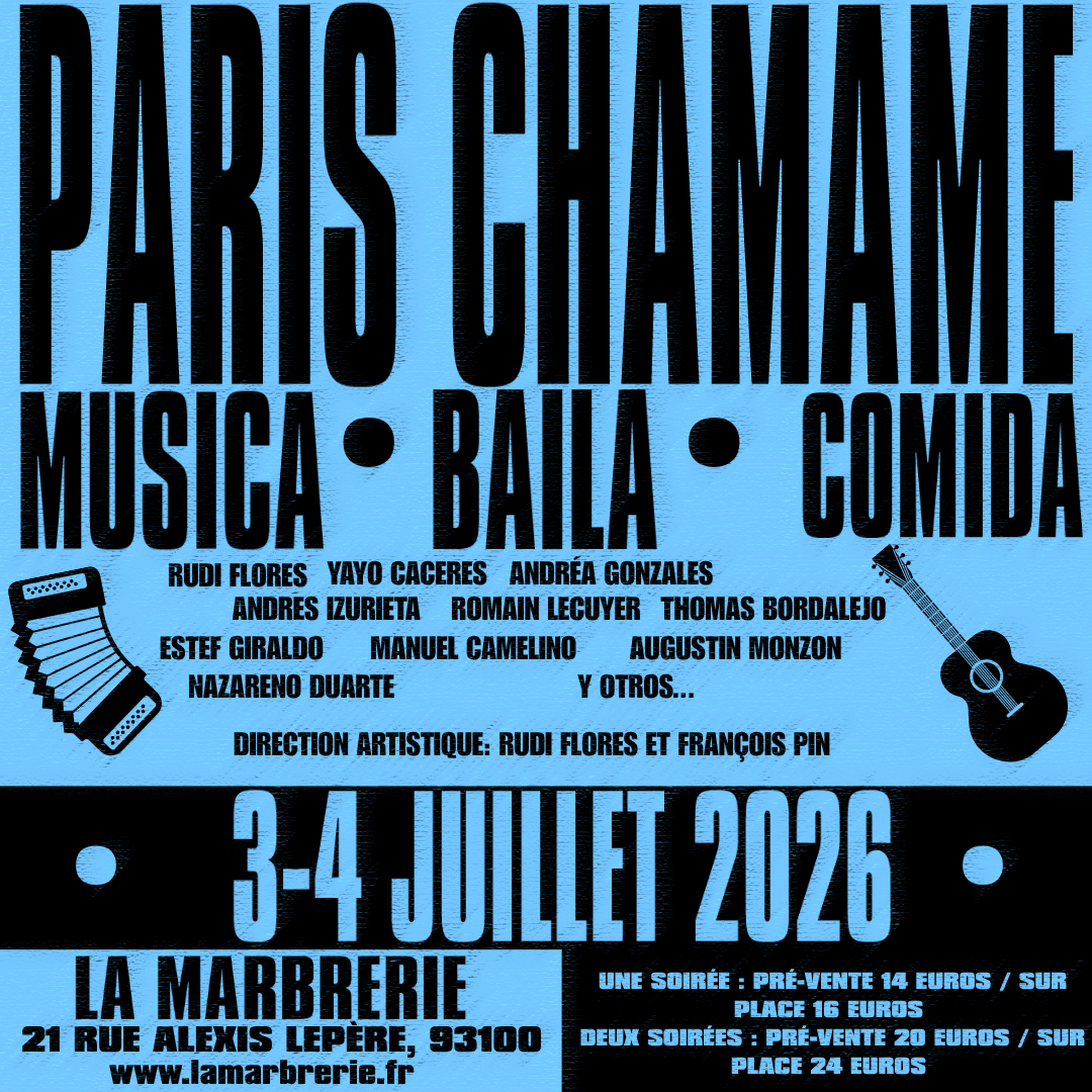 PARIS CHAMAMÉ 2Deux soirées de CHAMAMÉ à La Marbrerie Montreuil !