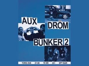 AUX + DRÖM + BUNKER 2