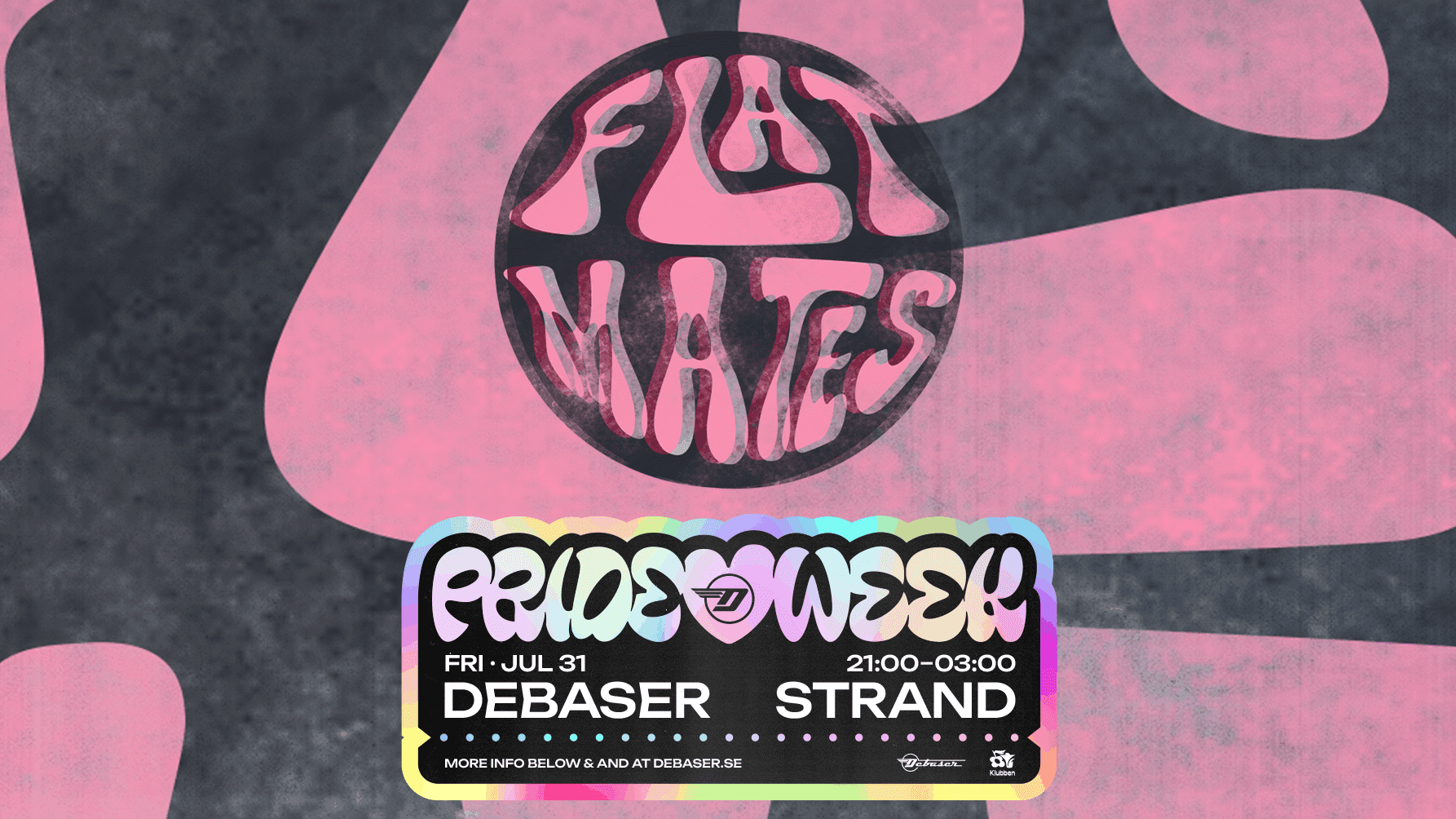 31/7 Flat Mates | Debaser Klubben
