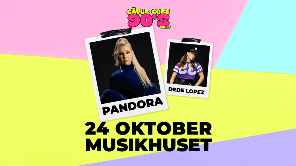 Gävle Goes 90s del IV - Pandora & Dede Lopez