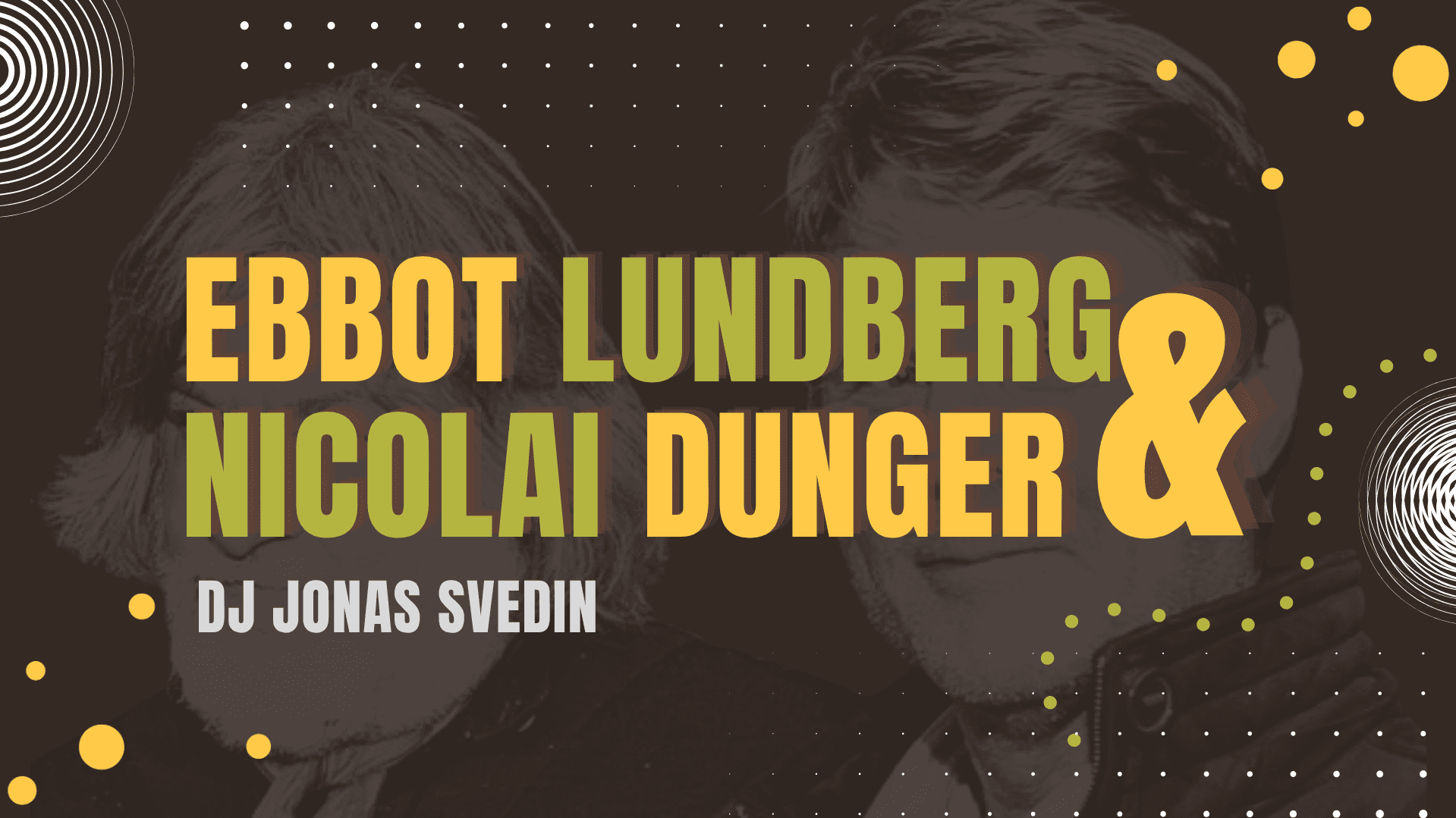 Ebbot Lundberg & Nicolai Dunger
