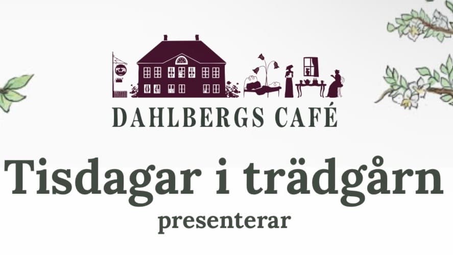 Tisdagar i Trädgårn på Dahlbergs café 2026