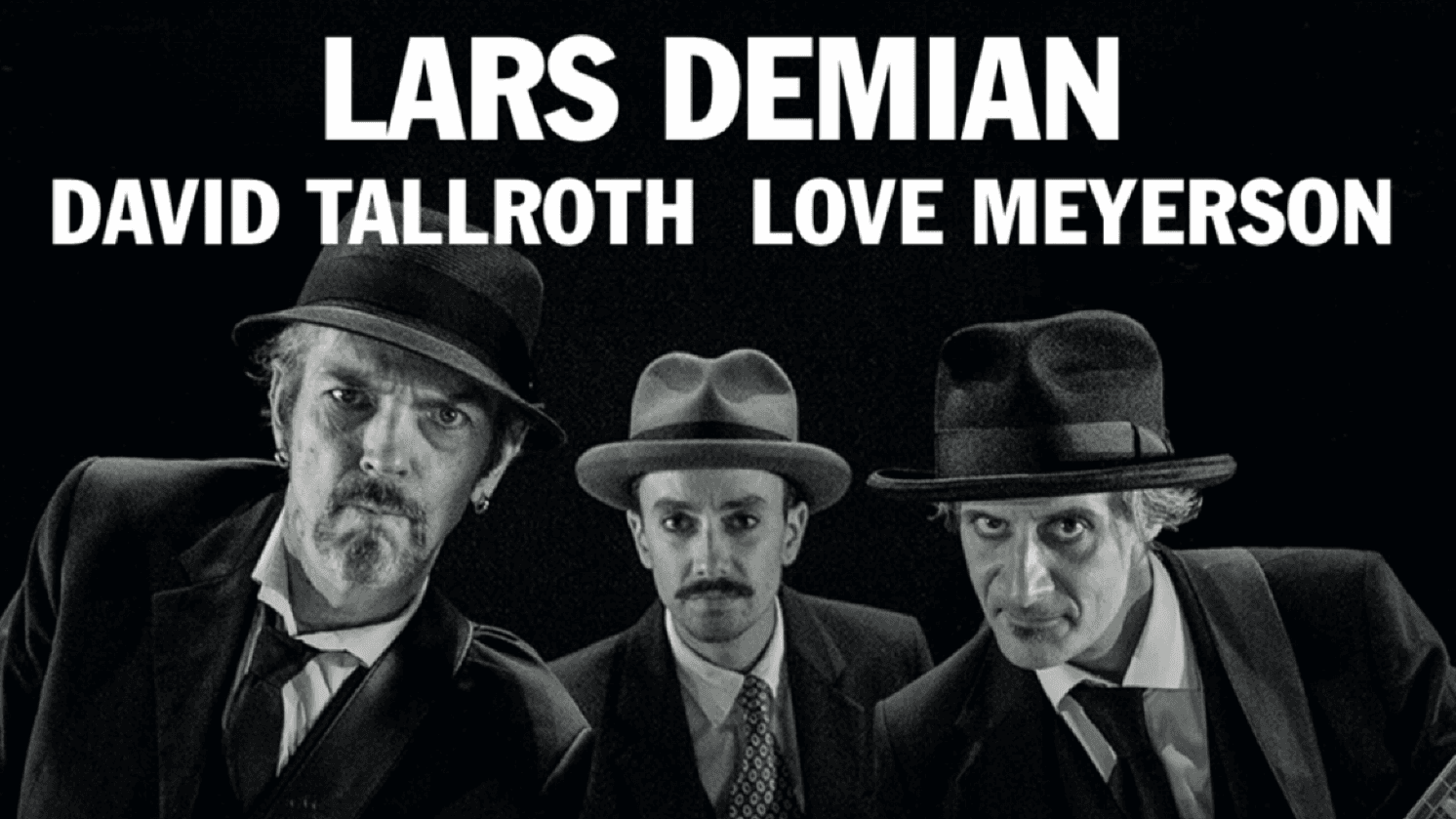 Lars Demian, David Tallroth & Love Meyerson