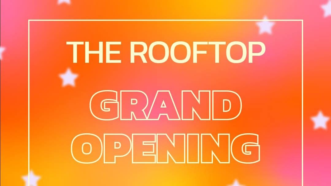ROOFTOP - GRAND OPENING