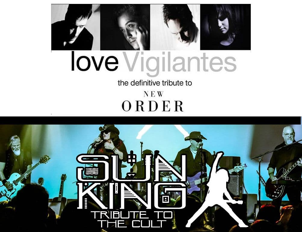 LOVE VIGILANTES (Tribute to the New Order) and THE SUN KING (Tribute to The Cult)