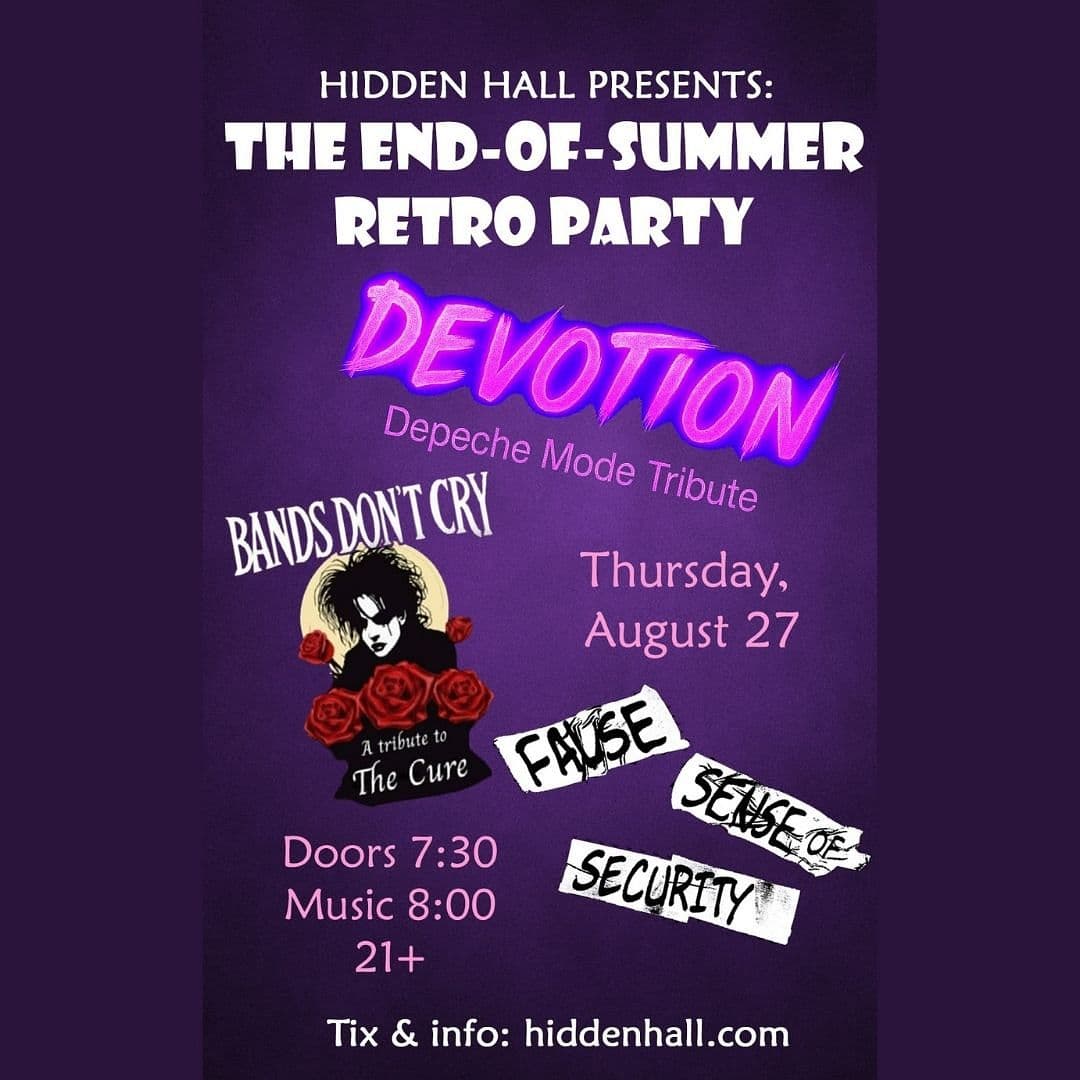 *THE END-OF-SUMMER RETRO PARTY* featuring DEVOTION (Depeche Mode Tribute) with Bands Don't Cry (The Cure Tribute), False Sense of Security