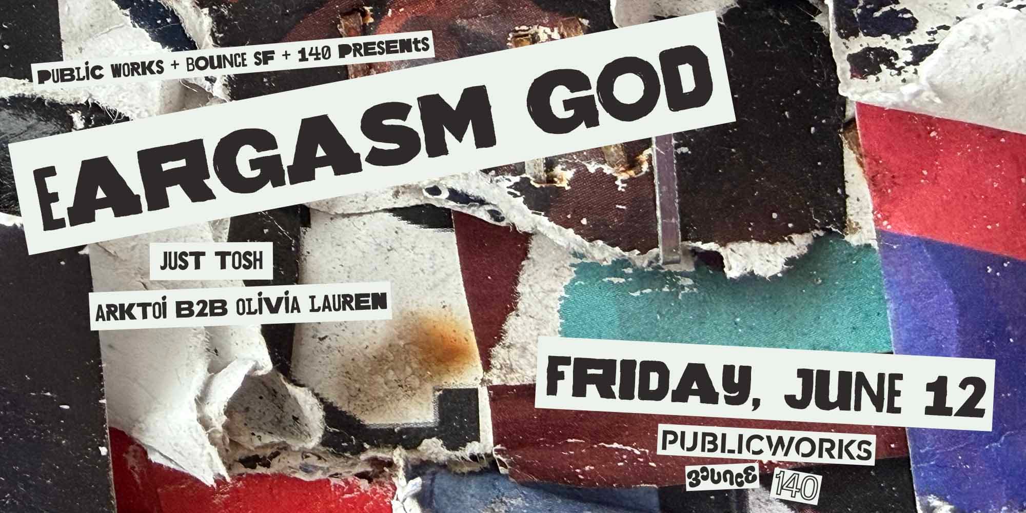 EARGASM GOD presented by Public Works