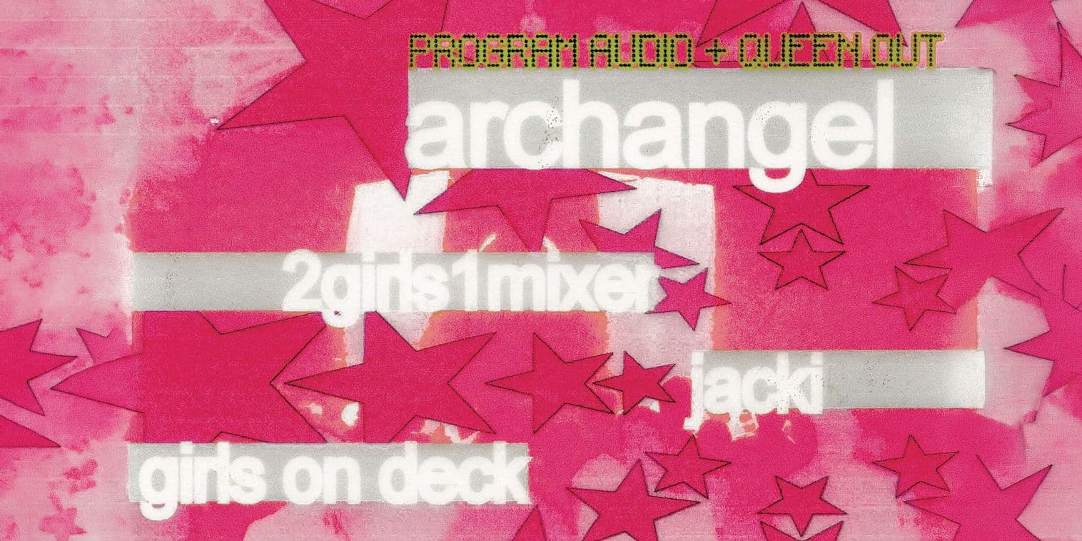 program audio x QUEEN OUT x Public Works: ARCHANGEL [NYC]