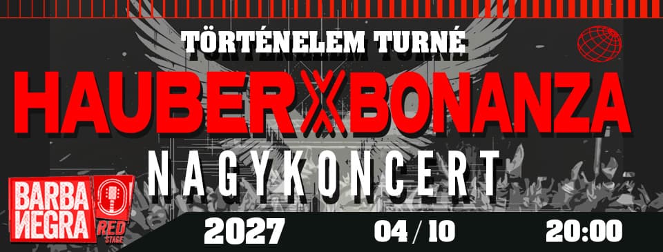 Hauber X Bonanza - Történelem Nagykoncert