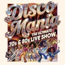 Discomania - The Ultimate 70s & 80s Live Show
