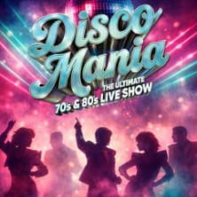 Discomania - The Ultimate 70s & 80s Live Show