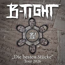 B-TIGHT - "Die besten Stücke" Tour 2026