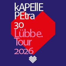 kAPELLE PETRA - 30 Jahre Lübbe Tour 2025/2026