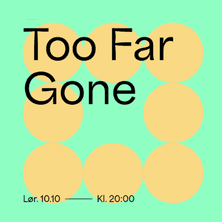 Too Far Gone