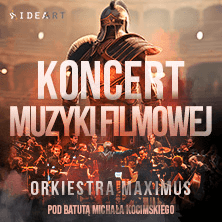 KONCERT MUZYKI FILMOWEJ w wykonaniu Orkiestry Maximus pod batutą Michała Kocimskiego