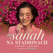 sanah NA STADIONACH – Koncert Finałowy powered by Douglas na PGE Narodowym