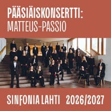 Sinfonia Lahti: PÄÄSIÄISKONSERTTI: MATTEUS-PASSIO