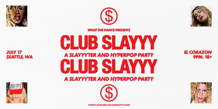CLUB SLAYYY: SLAYYYTER + HYPERPOP NIGHT