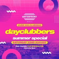 Hull - DayClubbers: The Ultimate Day Party!