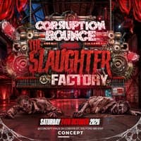 Corruption Bounce The Slaughter Factory