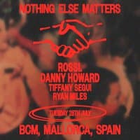 Nothing Else Matters pres - ROSSI. + Danny Howard