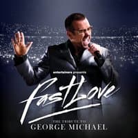FAST LOVE - A Tribute to George Michael Saturday 25/07/26