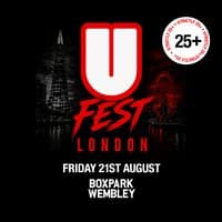 U Fest - Boxpark Wembley - Friday 21st August
