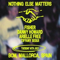 Nothing Else Matters pres - Fisher + Danny Howard
