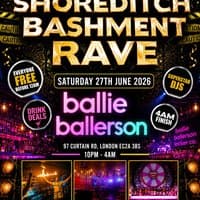 SHOREDITCH BASHMENT RAVE PARTY - Everyone Free Before 12AM