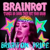 BRAINROT Brighton Pride @ CHALK