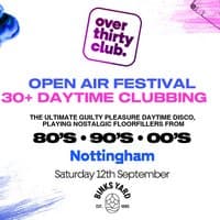 OVER 30's CLUB - Daytime Open Air Festival - Nottingham