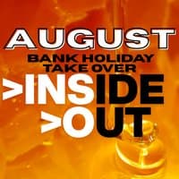 INSIDE//OUT AUGUST Bank Holiday Takeover
