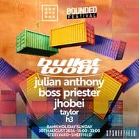 BULLET TOOTH | Groovebox x Bounded at SteelYard Sheff