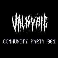 Valkyrie Music Community Party 001 - ft. Special Guests!