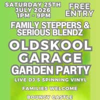 Oldskool Garage Garden Party- 25th July- Families Welcome