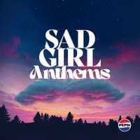 Sad Girl Anthems