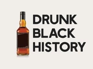 Drunk Black History