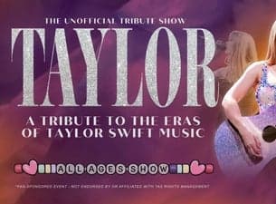 TAYLOR: A Tribute to the Eras of Taylor Swift