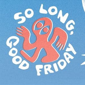 So Long, Good Friday
