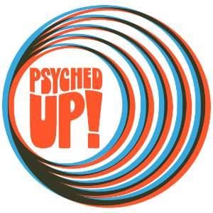 PSYCHED UP!