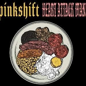 Heart Attack Man + Pinkshift