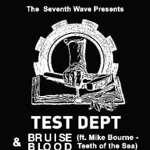 Test Dept + Bruise Blood (ft. Mike Bourne TotS)