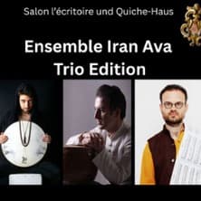 Ensemble Iran Ava – Trio Edition | Salon L'écritoire und Quiche-Haus