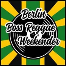 4th Berlin Boss Reggae Weekender - powered by RudeboyDreams