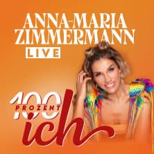 Anna-Maria Zimmermann - 100 Prozent Ich - Tour 2027