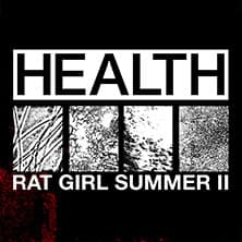 Health - Rat Girl Summer II