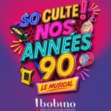 So Culte ! - Nos Années 90 - Bobino, Paris